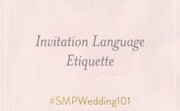 #SMP Wedding 101 – Invitation Language Etiquette