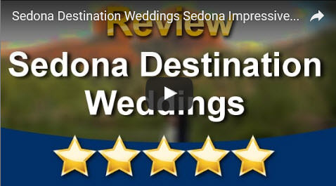 Sedona Destination Weddings Sedona Impressive Five Star Review by Hope C.